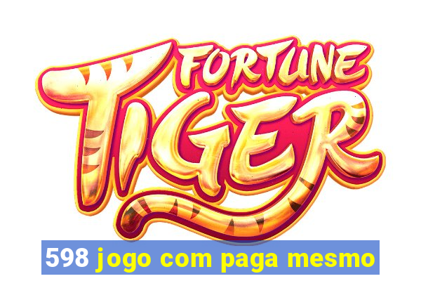 598 jogo com paga mesmo